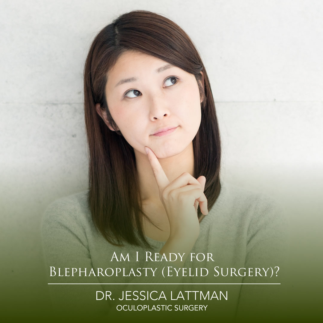 Am I Ready For Blepharoplasty (Eyelid Surgery)?